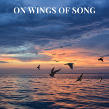 Load image into Gallery viewer, On Wings of Song