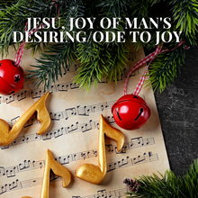 Load image into Gallery viewer, Jesu, Joy of Man&#39;s Desiring/Ode to Joy
