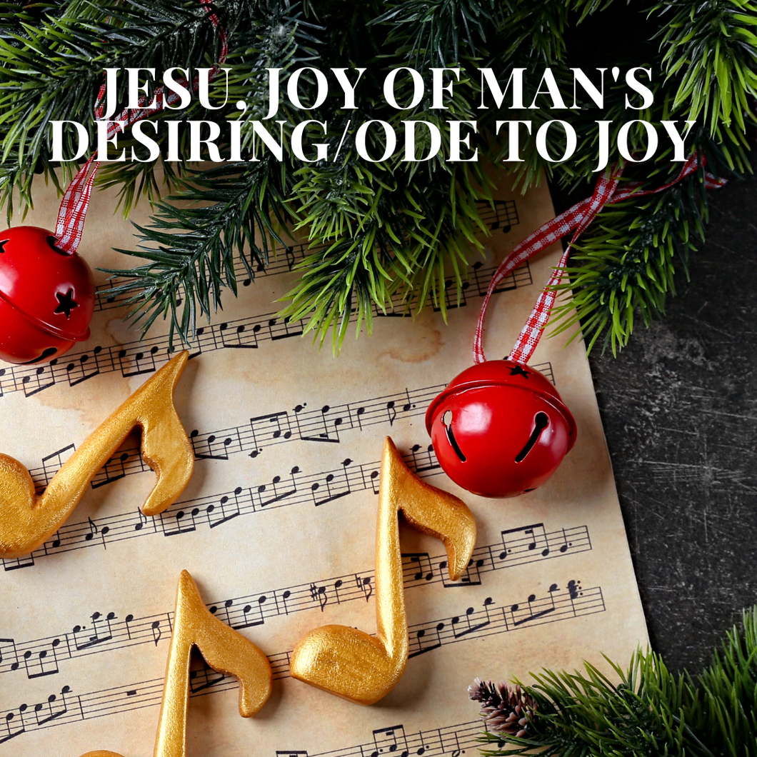 Jesu, Joy of Man's Desiring/Ode to Joy
