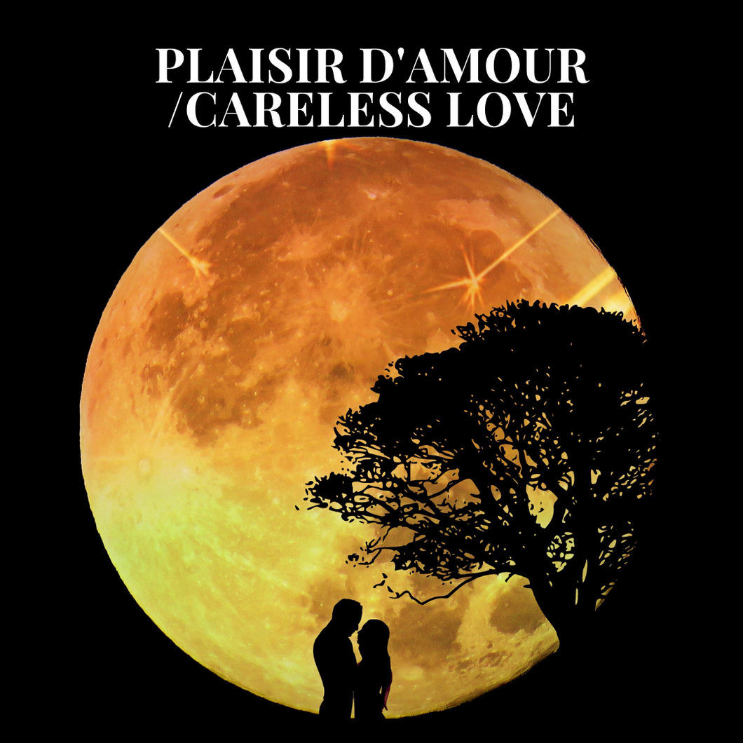 Plaisir d’amour/Careless Love