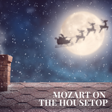 Load image into Gallery viewer, Mozart on the Housetop
