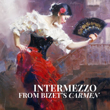 Load image into Gallery viewer, Intermezzo from Bizet’s Carmen
