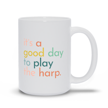 Load image into Gallery viewer, It&#39;s a Good Day to Play the Harp Mug
